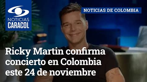 Ricky Martin Confirma Concierto En Colombia Este De Noviembre Youtube