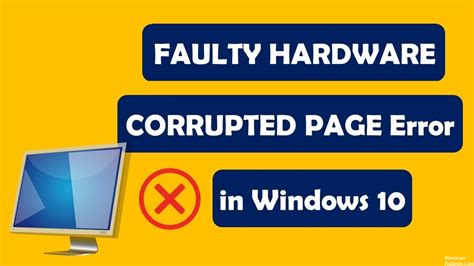 Troubleshooting Faulty Hardware Corrupted Page In Windows Pc Windows