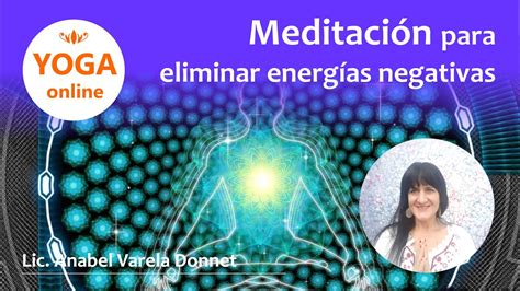 Meditación Para Eliminar Energías Negativas Youtube