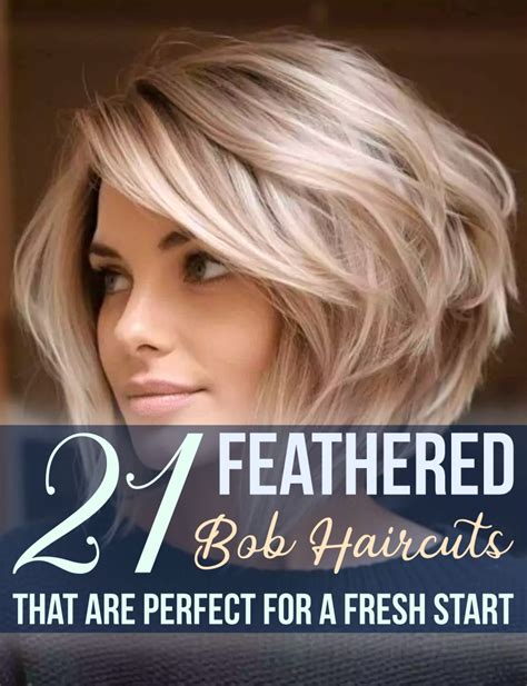 21 Feathered Bob Haircuts That Are Perfect For A Fresh Start