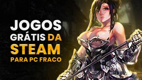 Os 19 Melhores Jogos Da Steam Grátis Para Pc Fraco 🎮 Parte 2 Jogos