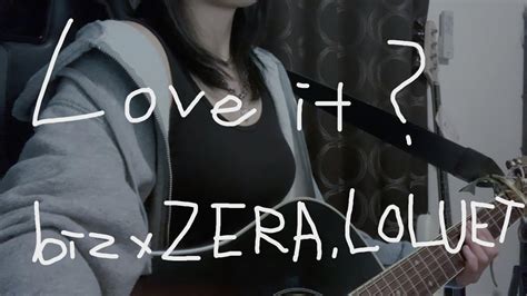 Loveit Biz×zera Feat Loluet 【弾き語り】 Youtube