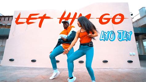 Let Him Go Ayo Jay Yoofi Greene Lena Youtube