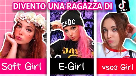 Mi Trasformo In Una Tik Tok Girl E Girl Vs Soft Girl Vs Vsco Girl