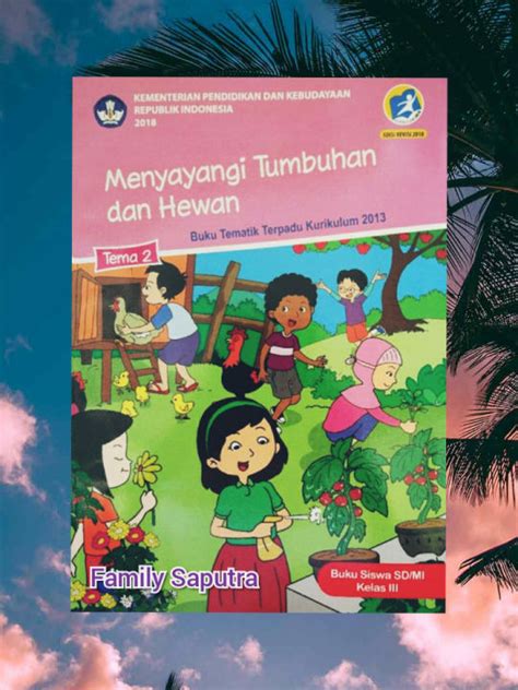 BUKU TEMATIK KEMENDIKBUD DINAS KELAS 3 TEMA 2 MENYAYANGI TUMBUHAN DAN