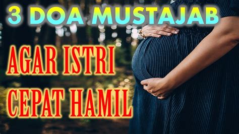 Doa Ampuh Agar Istri Cepat Hamil Dan Tips Agar Segera Diberi