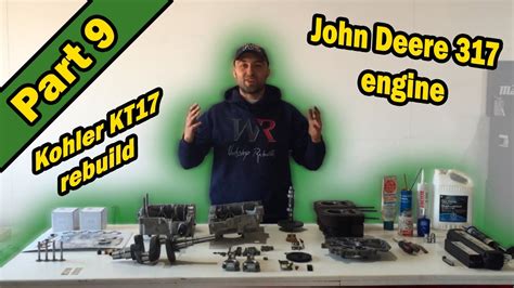 John Deere 317 Kohler Kt17 Engine Rebuildassembly Youtube