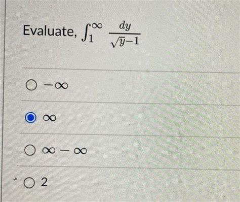 Solved Aluate ∫1∞y−1dy −∞ ∞ ∞−∞ 2