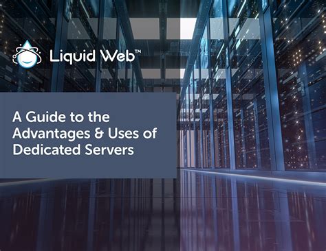 A Guide to the Advantages & Uses of Dedicated Servers - Liquid Web