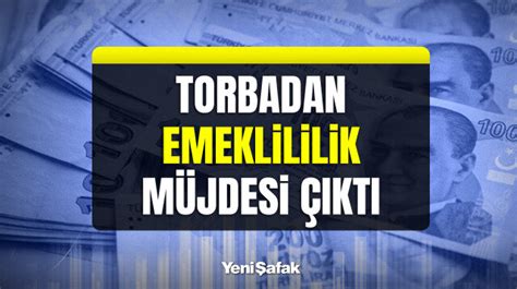 2 torba yasadan emeklilik müjdesi çıktı 1998 1999 2008 s