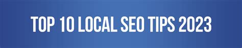 Top 10 Local SEO Tips 2023