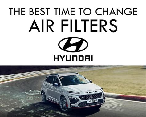 The Best Time To Change Hyundai Air Filters Patrick Hyundai