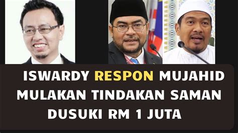 Iswardy Respon Mujahid Mulakan Tindakan Saman Dusuki Rm Juta Youtube