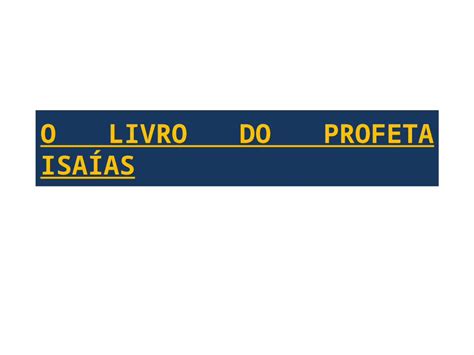 Ppt O Livro Do Profeta Isa As Autoria I Abordagem Tradicional