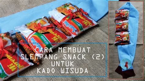 CARA MEMBUAT SLEMPANG SNACK UNTUK KADO WISUDA 2 DIY YouTube