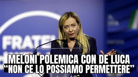 Giorgia Meloni Polemica Con De Luca Non Ce Lo Possiamo Permettere