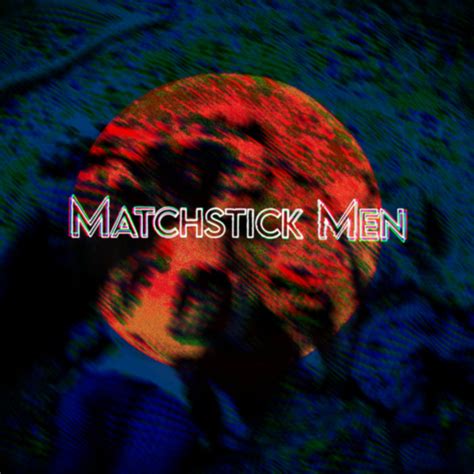 Matchstick Men Matchstick Men