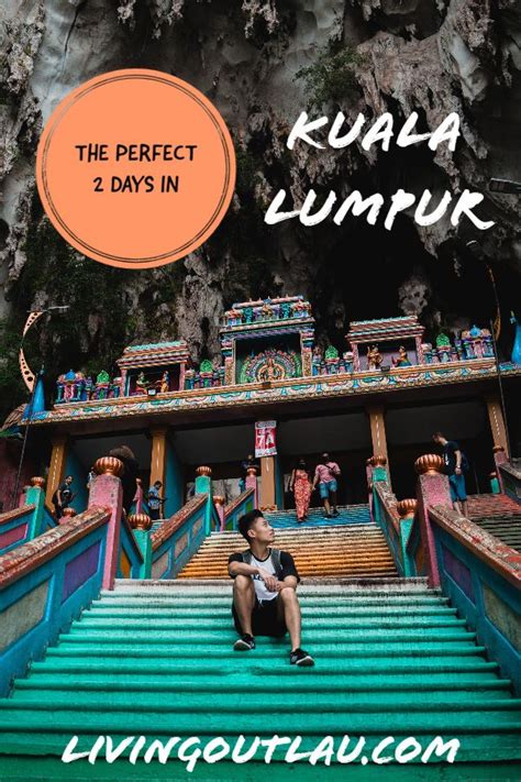 The Perfect Days In Kuala Lumpur Itinerary The Best Of Kl