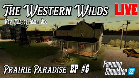 The Western Wilds Prairie Paradise Episode 6 Farming Simulator 22