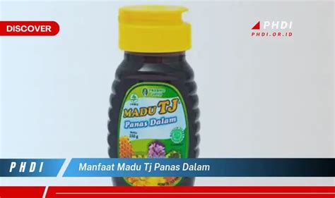 Temukan Manfaat Madu TJ Panas Dalam Yang Jarang Diketahui