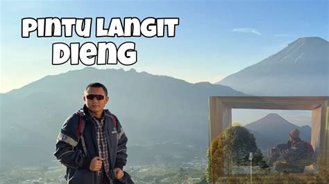 Wisata Pintu Langit Dieng Wonosobo Terbaru 2022 Youtube