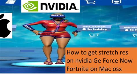 How To Get Stretched Resolution On Nvidia Ge Force Now Fortnite On Mac