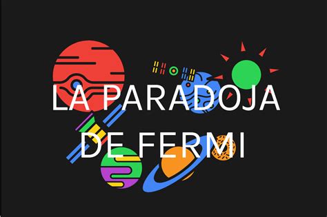 La Paradoja De Fermi D Nde Est Todo El Mundo