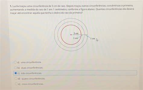 Solved 1 Lucila Traçou Uma Circunferência De 3 Cm De Raio Depois