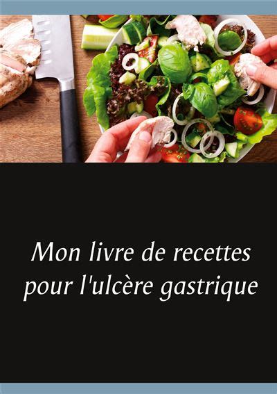 Mon livre de recettes pour l ulcère gastrique Tome 2 broché Cédric