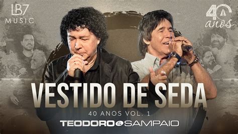 Teodoro e Sampaio Vestido de Seda 40 Anos Vol 1 Vídeo Oficial