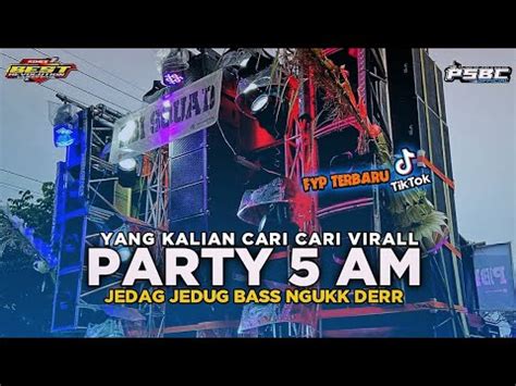 DJ PARTY 5 AM BASS NGUK ANDALAN CEK SOUND VIRALL FYP TIKTOK