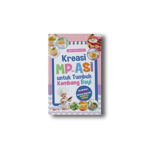 Jual Buku Kreasi Mp Asi Untuk Tumbuh Kembang Bayi Dilengkapi Kiat