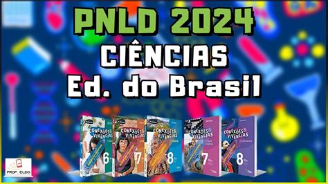 PNLD 2024 ANÁLISE Livro Didático CIÊNCIAS Ed do Brasil