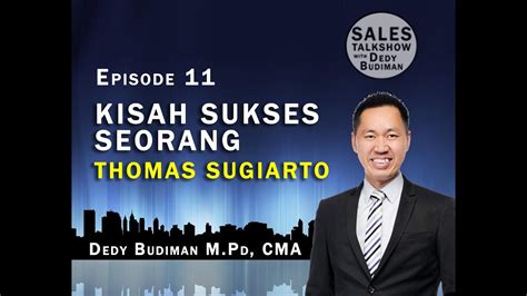 Sales Talk Show With Dedy Budiman Episode Kisah Sukses Thomas