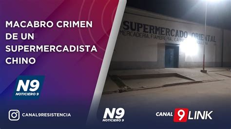 MACABRO CRIMEN DE UN SUPERMERCADISTA CHINO NOTICIERO 9 YouTube