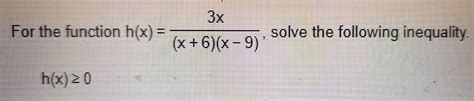 Solved For The Function H X X 6 X−9 3x Solve The