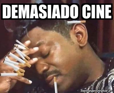 Meme Personalizado Demasiado Cine 33278694