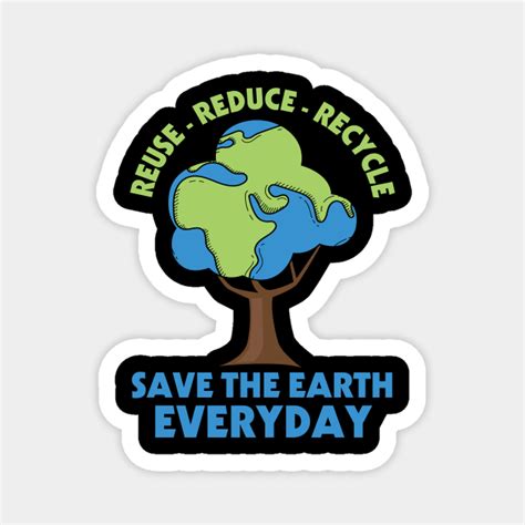 Earth Day Reuse Reduce Recycle Save The Earth Earth Day Magnet Teepublic