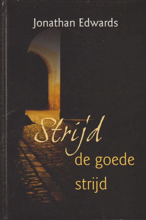 Edwards Jonathan Strijd De Goede Strijd 3 Preken Van Der Wal Boeken