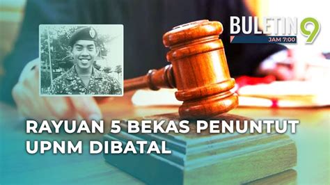 Kes Zulfarhan 5 Bekas Penuntut Upnm Tarik Balik Rayuan Youtube