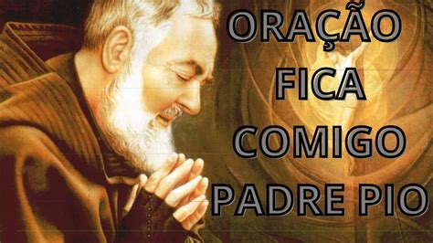 ORAÇÃO FICA COMIGO SENHOR DO PADRE PIO YouTube