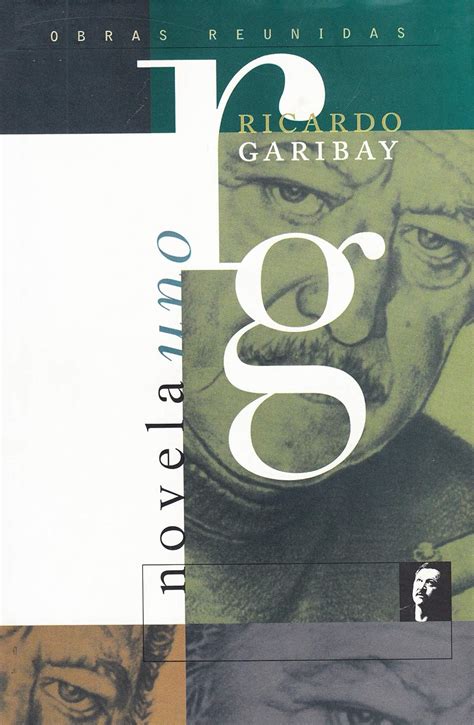 Novela 1 Novel Obras Reunidas De Ricardo Garibay Spanish Edition