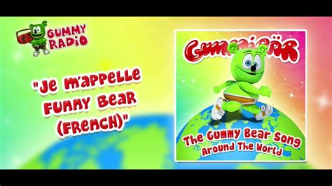 Je Mappelle Funny Bear French The Gummy Song Around The World