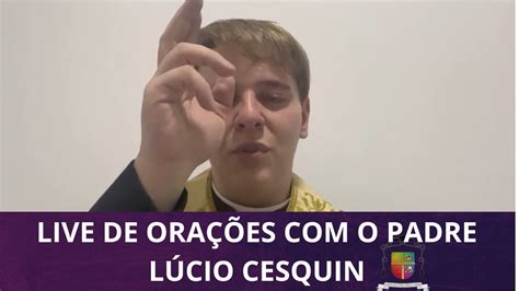 Ter Os E Ora Es Para Prote O O Padre L Cio Cesquin Youtube