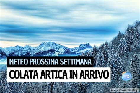 Meteo Prossima Settimana In Arrivo Una Nuova Colata Gelida