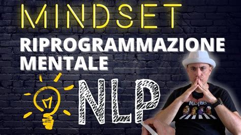 Mindset Vs Riprogrammazione Mentale Vs Pnl Premio Mentalita Vincente