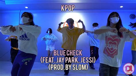 Danz Lab Kpop Blue Check Jay Park Feat Jessi Youtube Music