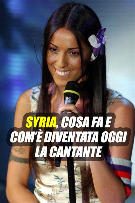 Syria cosa fa e comè diventata oggi la cantante nel 2021 Cantanti