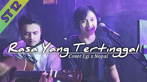 St Rasa Yang Tertinggal Live Acoustic Cover By Egi X Nopal Youtube