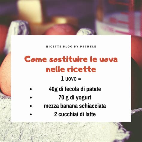 Come Sostituire L Uovo Nelle Ricette Ricette Blog By Michele